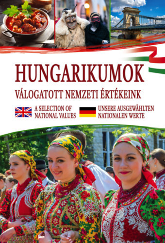 Hungarikumok - válogatott nemzeti értékeink