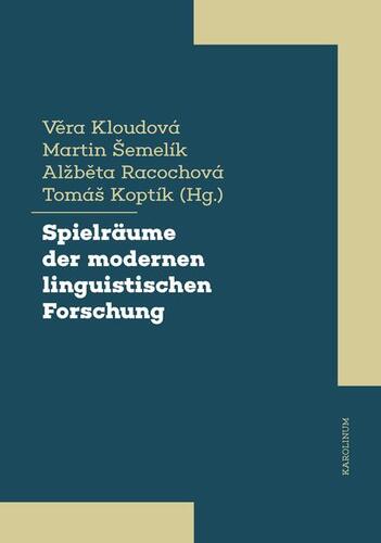 Kniha Spielräume der modernen linguistischen Forschung - Tomáš Šemelík,Věra Kloudová