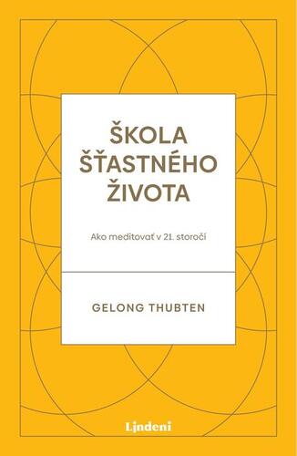 Kniha Škola šťastného života - Gelong Thubten