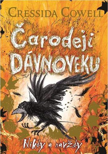Kniha Čarodeji dávnoveku - Nikdy a navždy - Cressida Cowell