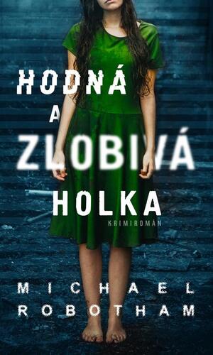 Kniha Hodná a zlobivá holka - Michael Robotham