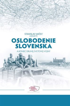 Kniha Oslobodenie Slovenska a koniec druhej svetovej vojny