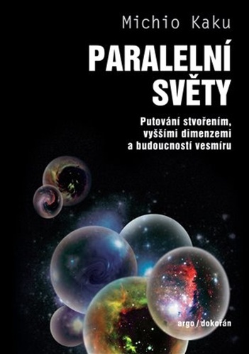 Paralelní světy, 2.vydání - Michio Kaku,Jiří Podolský