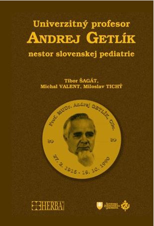 Univerzitný profesor Andrej Getlík - nestor slovenskej pediatrie - Kolektív autorov