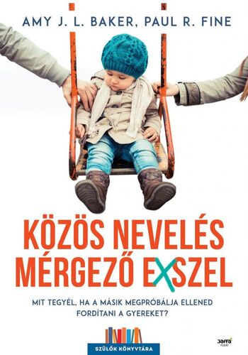 Kniha Közös nevelés mérgező exszel - Amy J.L. Baker,Paul R. Fine