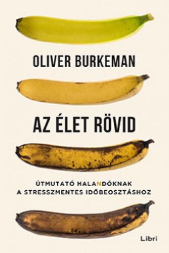 Kniha Az élet rövid - Oliver Burkeman,István Bujdosó