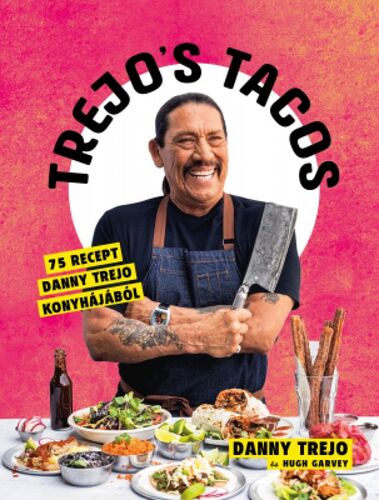 Kniha Trejo's Tacos - Danny Trejo,Hugh Garvey