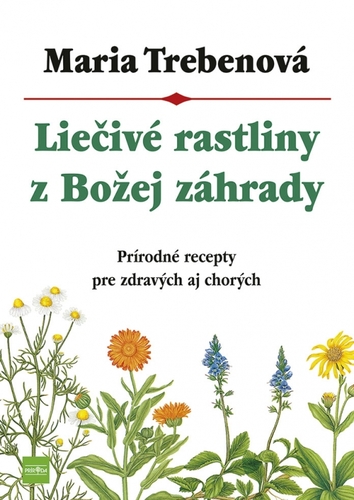 Liečivé rastliny z Božej záhrady, 3. vydanie - Maria Treben,Viola Zavarská