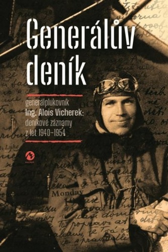 Kniha Generálův deník - Generálplukovník Alois Vicherek: deníkové záznamy z let 1940-1954