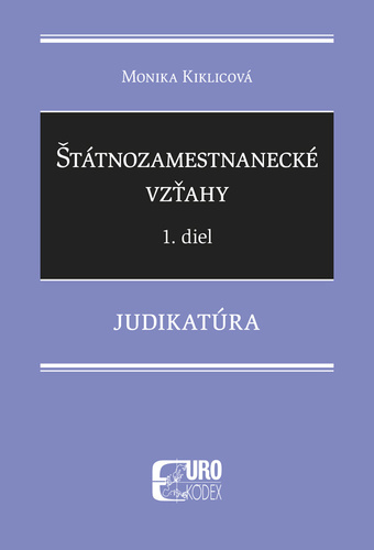 Štátnozamestnanecké vzťahy 1. diel - Judikatúra - Monika Kiklicová
