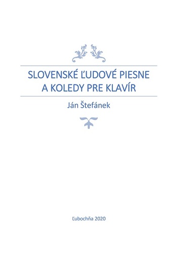 Slovenské ľudové piesne a koledy pre klavír - Ján Štefánek