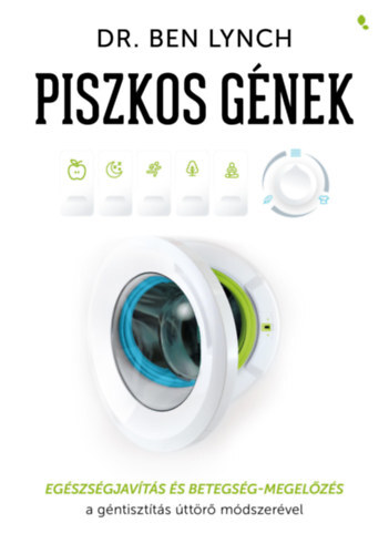 Kniha Piszkos gének - Egészségjavítás és betegség-megelőzés a géntisztítás úttörő módszerével - Ben Lynch