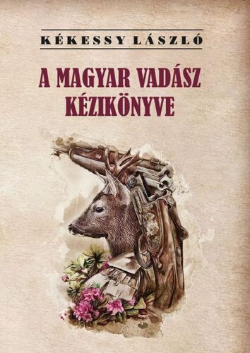 A magyar vadász kézikönyve - László Kékessy