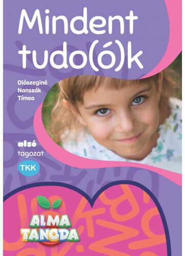 Kniha Almatanoda: Mindent tud(ó)k alsó tagozat - Diószeginé Nanszák Tímea
