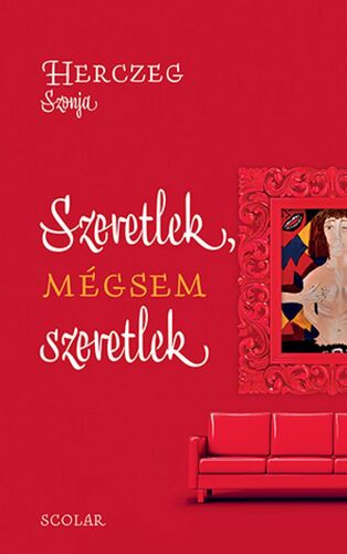 Kniha Szeretlek, mégsem szeretlek - Szonja Herczeg