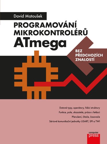 Kniha Programování mikrokontrolérů ATmega bez předchozích znalostí - David Matoušek