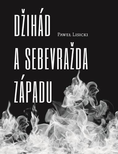 Džihád a sebevražda Západu - Pawel Lisicki kúpite na Panta Rhei