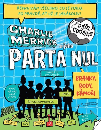 Kniha Charlie Merrick a jeho parta nul: Branky, body, kámoši - Dave Cousins