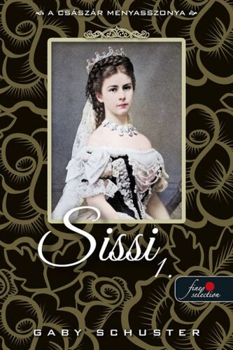 Kniha Sissi 1: A császár menyasszonya - Schuster Gaby
