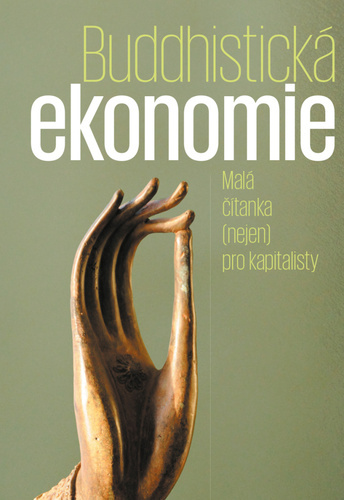 Kniha Buddhistická ekonomie - Malá čítanka (nejen) pro kapitalisty