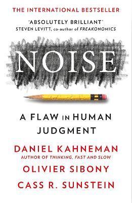 Noise - Daniel Kahneman,Olivier Sibony,Cass R. Sunstein