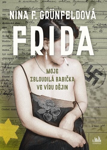 Frida. Moje zbloudilá babička ve víru dějin - Nina F. Grünfeld