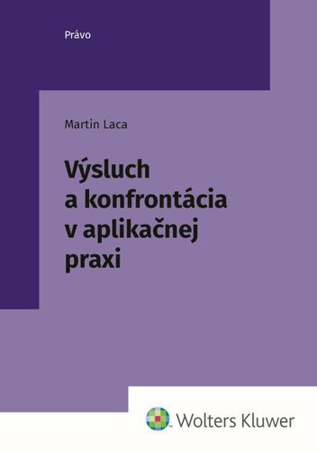 Výsluch a konfrontácia v aplikačnej praxi - Martin Laca