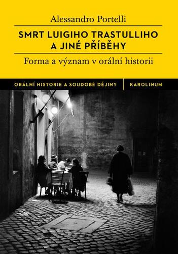 Smrt Luigiho Trastulliho a jiné příběhy - Alessandro Portelli