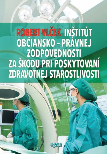 Inštitút občiansko-právnej zodpovednosti za škodu pri poskytovaní zdravotnej starostlivosti