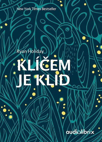 Klíčem je klid - Ryan Holiday