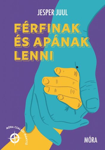 Férfinak és apának lenni - Jesper Juul,Timea Bánki