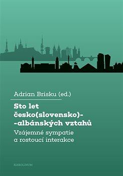 Kniha Sto let česko(slovensko)-albánských vztahů - Adrian Brisku