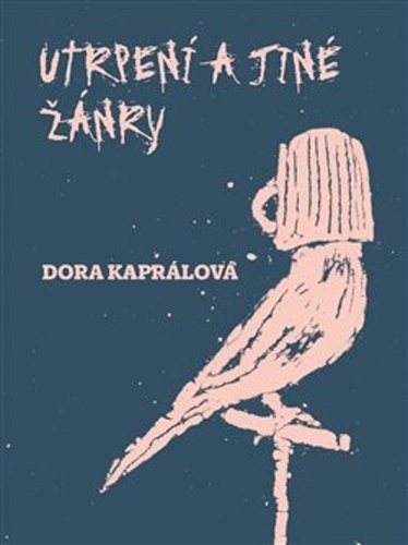 Utrpení a jiné žánry - Dora Kaprálová