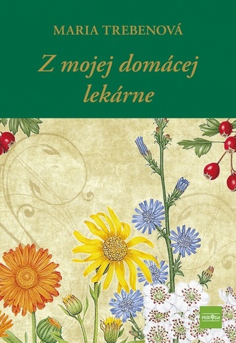 Z mojej domácej lekárne, 2. vydanie - Maria Treben,Katarína Bobríková