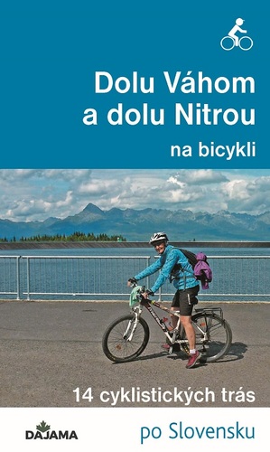 Dolu Váhom a dolu Nitrou na bicykli - Eva Dučaiová