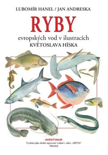 Ryby evropských vod v ilustracích Květoslava Híska, 2. vydání - Jan Andreska,Lubomír Hanel