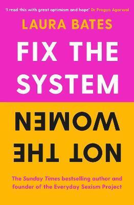Fix the System, Not the Women - Laura Bates