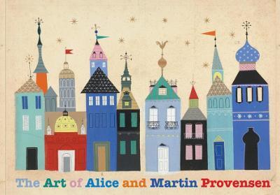 The Art of Alice and Martin Provensen - Alice Provensen,Martin Provensen