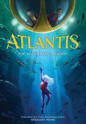 Atlantis: The Accidental Invasion (Atlantis Book 1)