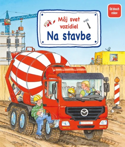 Môj svet vozidiel: Na stavbe - Susanne Gernhäuser,Wolfgang Metzger