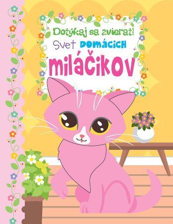 Kniha Dotýkaj sa zvierat - Svet domácich miláčikov