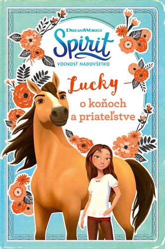 Kniha Spirit voľnosť nadovšetko - Lucky: o koňoch a priateľstve
