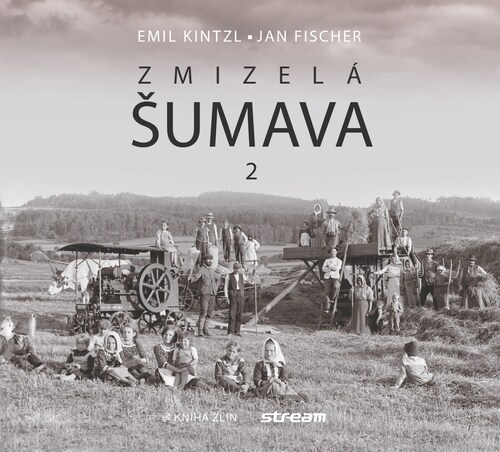 Zmizelá Šumava 2, 2. vydání - Emil Kintzl,Jan Fischer