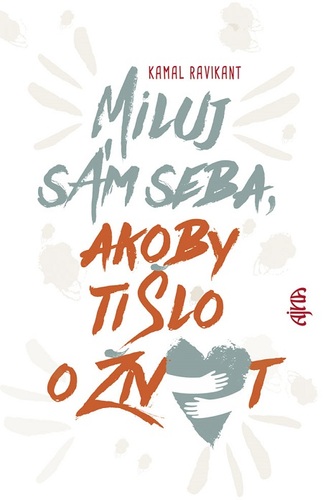 Kniha Miluj sám seba, akoby ti šlo o život - Kamal Ravikant