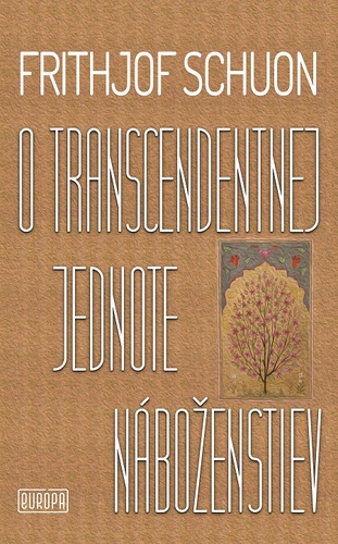 Kniha O transcendentnej jednote náboženstiev - Frithjof Schuon