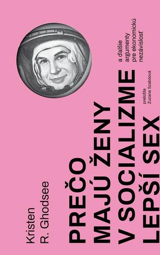 Kniha Prečo majú ženy v socializme lepší sex - Kristen Ghodsee
