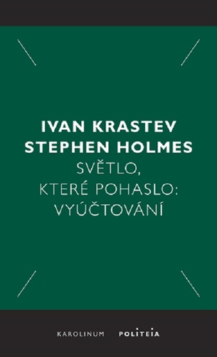 Světlo, které pohaslo: Vyúčtování - Ivan Krastev,Stephen Holmes