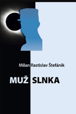 Kniha Muž Slnka - Milan Rastislav Štefánik - Mária Gallová
