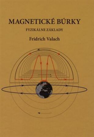 Magnetické búrky - Fyzikálne základy - Fridrich Valach