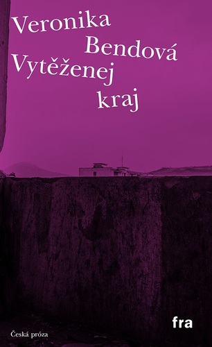 Vytěženej kraj - Veronika Bendová kúpite na Panta Rhei